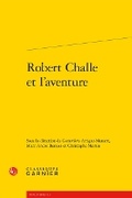 Cover: Robert Challe Et l'Aventure - Classiques Garnier