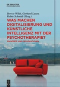 Cover: Was machen Digitalisierung und K&uuml;nstliche Intelligenz mit der Psychotherapie? - De Gruyter Oldenbourg