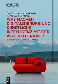 Abbildung von: Was machen Digitalisierung und Künstliche Intelligenz mit der Psychotherapie? - De Gruyter Oldenbourg