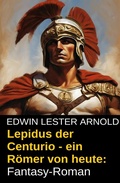 Cover: Lepidus der Centurio - ein R&ouml;mer von heute: Fantasy-Roman - Uksak E-Books