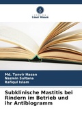 Cover: Subklinische Mastitis bei Rindern im Betrieb und ihr Antibiogramm - Verlag Unser Wissen