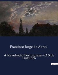 Abbildung von: A Revolu??o Portugueza - O 5 de Outubro - Culturea