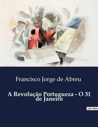 Abbildung von: A Revolu??o Portugueza - O 31 de Janeiro - Culturea