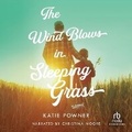 Cover: The Wind Blows in Sleeping Grass - Recorded Books, Inc.