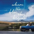 Cover: Where the Blue Sky Begins - Recorded Books, Inc.