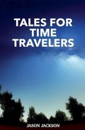 Cover: Tales for Time Travelers - Jason Jackson