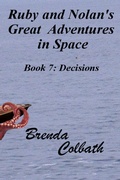 Cover: Decisions (Ruby & Nolan's Great Adventures in Space, #7) - Shirl & Brenda Colbath