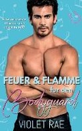 Cover: Feuer & Flamme fur den Bodyguard - Violet Rae