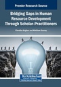 Cover: Bridging Gaps in Human Resource Development Through Scholar-Practitioners - Business Science Reference