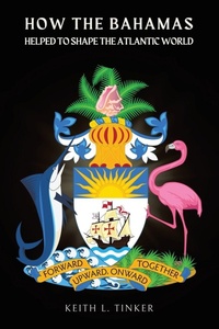 Enlarge image Cover: How the Bahamas Helped to Shape the Atlantic World - Xlibris Us