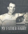 Cover: My Father Harry - WestBow Press