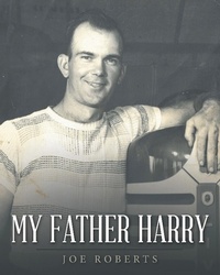 Enlarge image Cover: My Father Harry - WestBow Press