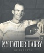 Cover: My Father Harry - WestBow Press