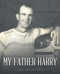 Cover: My Father Harry - WestBow Press