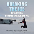 Cover: Breaking the Ice: Antarctica, climate change and me - AuthorHouse UK