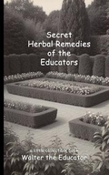 Cover: Secret Herbal Remedies of the Educators - Silent King Books