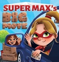 Cover: Super Max's Big Move - Heather E. Robyn, Author LLC