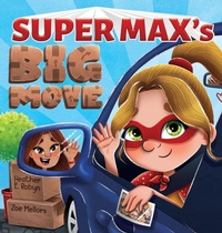 Enlarge image Cover: Super Max's Big Move - Heather E. Robyn, Author LLC