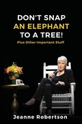 Cover: Don't Snap an Elephant to a Tree - Jeanne Robertson