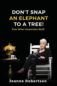 Enlarge image Cover: Don't Snap an Elephant to a Tree - Jeanne Robertson