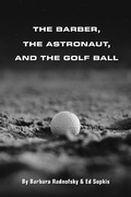 Cover: The Barber, the Astronaut, and the Golf Ball - Stoney Creek Publishing Group