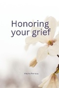 Cover: Honoring your grief - Solara Publishing, LLC