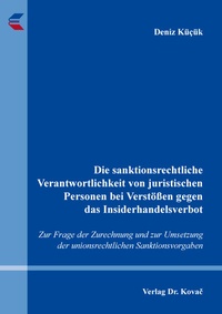 Abbildung von: Die sanktionsrechtliche Verantwortlichkeit von juristischen Personen bei Verstößen gegen das Insiderhandelsverbot - Kovac, Dr. Verlag
