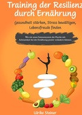 Cover: Training der Resilienz durch Ern&auml;hrung - Gesundheit st&auml;rken, Stress bew&auml;ltigen, Lebensfreude finden - tredition