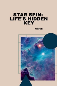 Abbildung von: Star Spin: Life's Hidden Key - tredition