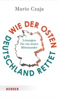 Cover: Wie der Osten Deutschland rettet - Verlag Herder