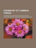 Cover: Chemistry of Common Things - Rarebooksclub.com