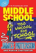 Cover: Middle School: Too Uncool for School - Jimmy Patterson
