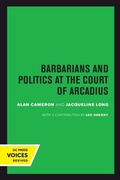 Cover: Barbarians and Politics at the Court of Arcadius - University of California Press