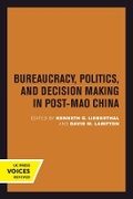 Cover: Bureaucracy, Politics, and Decision Making in Post-Mao China - University of California Press