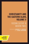 Cover: Christianity and the Eastern Slavs, Volume II - University of California Press