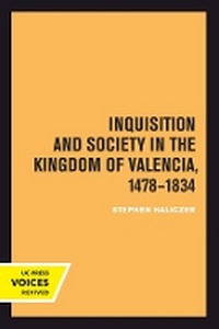 Abbildung von: Inquisition and Society in the Kingdom of Valencia, 1478-1834 - University of California Press