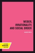 Cover: Weber, Irrationality, and Social Order - University of California Press