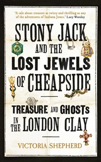 Abbildung von: Stony Jack and the Lost Jewels of Cheapside - Oneworld Publications