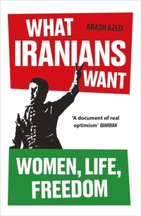 Enlarge image Cover: What Iranians Want - Oneworld Publications