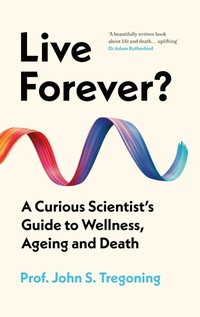 Abbildung von: Live Forever? - Oneworld Publications