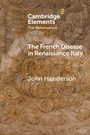Cover: The French Disease in Renaissance Italy - Cambridge University Press
