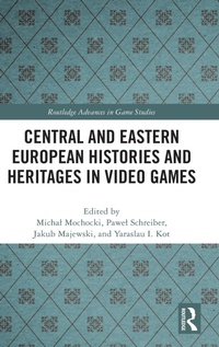 Abbildung von: Central and Eastern European Histories and Heritages in Video Games - Routledge