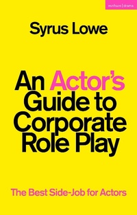 Abbildung von: An Actor's Guide to Corporate Role Play - Methuen Drama