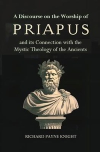 Enlarge image Cover: A Discourse on the Worship of Priapus - Left of Brain Books