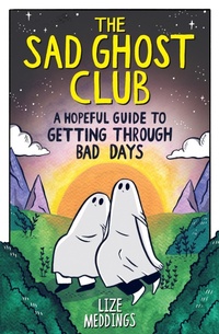 Abbildung von: The Sad Ghost Club: A Hopeful Guide to Getting Through Bad Days - Wren & Rook