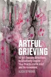 Abbildung von: Artful Grieving - Jessica Kingsley Publishers