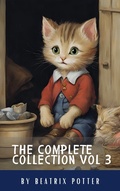 Cover: The Complete Beatrix Potter Collection vol 3 : Tales & Original Illustrations - Classics HQ