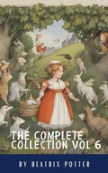 Cover: The Complete Beatrix Potter Collection vol 6 : Tales & Original Illustrations - Classics HQ