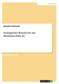 Abbildung von: Strategischer Wandel bei der Medizintechnik AG - GRIN Verlag