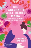 Abbildung von: Die fabelhafte Welt meiner Mama - Kneipp Verlag in Verlagsgruppe Styria GmbH & Co. KG